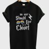 No One Should Live in a Closet Potter T-Shirt