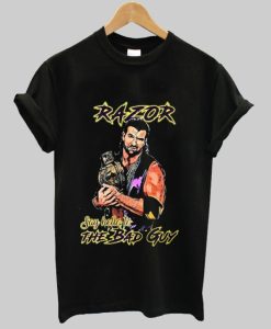 Razor Ramon say hello to the bad guy tshirt