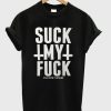 Suck My Fuck T-Shirt