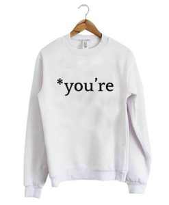 You’re Sweatshirt