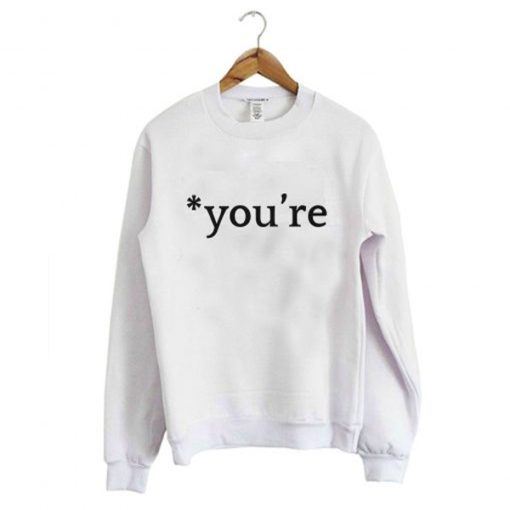 You’re Sweatshirt