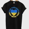 our thoughts are with you ukraine t-shirt