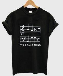 It’s A Band Thing T-Shirt