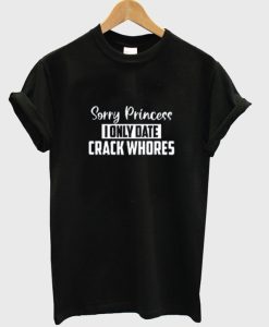 Vintage Sorry Princess I Only Date T Shirt