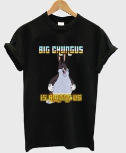 Big Chungus is Among Us T Shirt