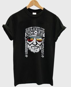 Have A Willie Nice Day T Shirt