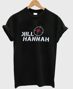 Kill Hannah T Shirt