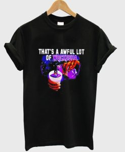 That’s a Awful Lot of Wockesha T Shirt