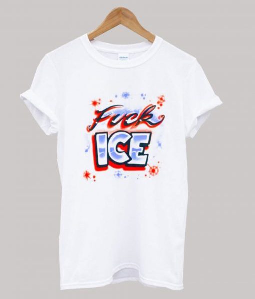 FUCK ICE T-Shirt