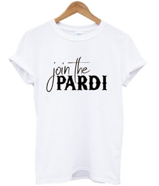 Join The Pardi T-Shirt