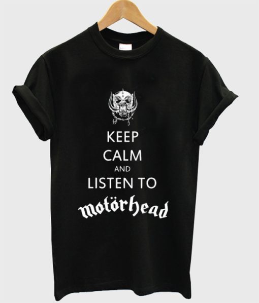 Keep Calm And Listen To Motorhead T-shirt