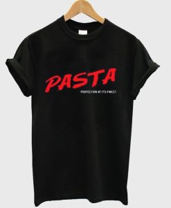 Pasta Perfection At Its Finest T Shirt