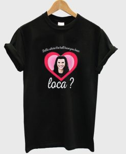 Bella Where You Been Loca Shirt