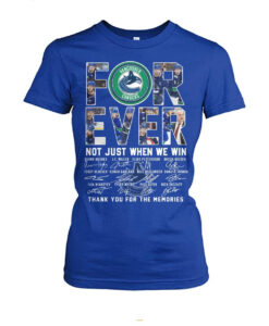 NHL Vancouver Canucks Forever Not Just When We Win T Shirt