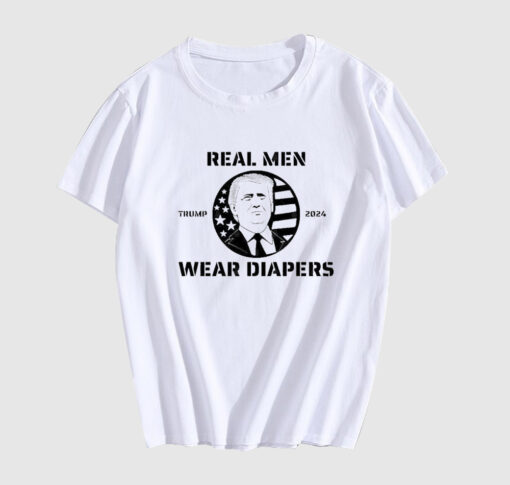 Real Men Wear Diapers Funny Trump 2024 T-shirt