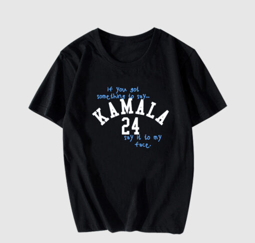 Kamala Say It To My Face T Shirt